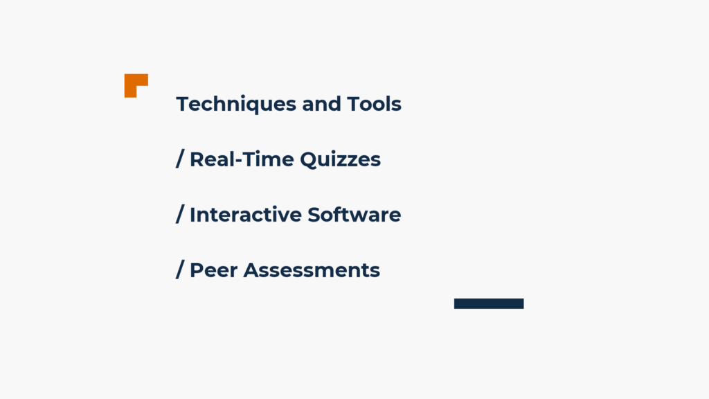 Techniques and tools: real time quizzes, interactive software, peer assessment. 