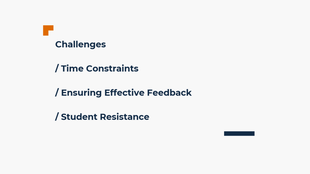 Challenges: time constraints, ensuring effective feedback, student resistance. 