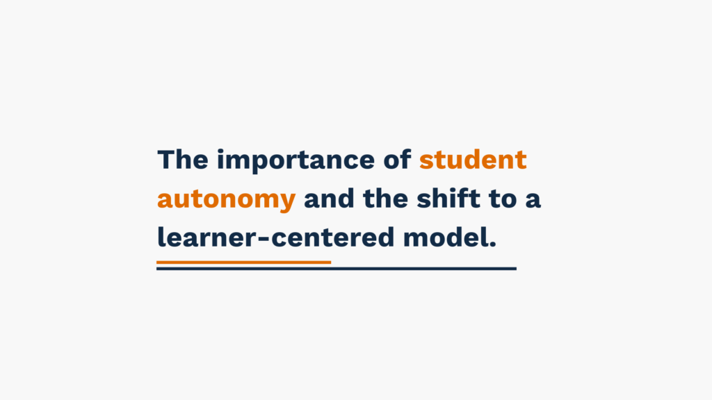 The importance of student autonomy and the shift to a learner-centered model.