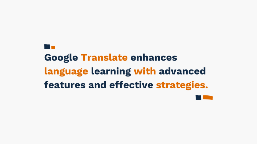 Slide with text 'Google Translate enhances language learning with advanced features and effective strategies' in blue and orange.