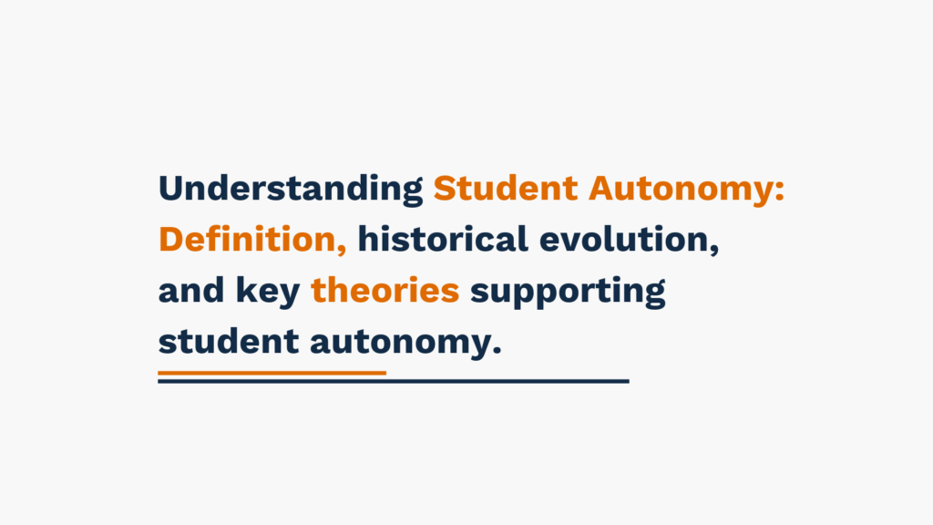 Understanding Student Autonomy: Definition, historical evolution, and key theories supporting student autonomy.