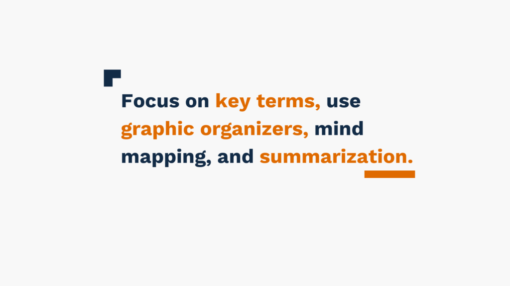 Slide with the text 'Focus on key terms, use graphic organizers, mind mapping, and summarization.' in navy and orange colors.