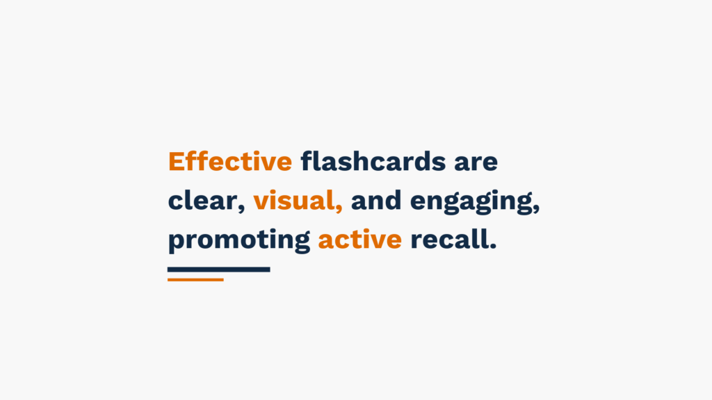 Text image stating 'Effective flashcards are clear, visual, and engaging, promoting active recall.