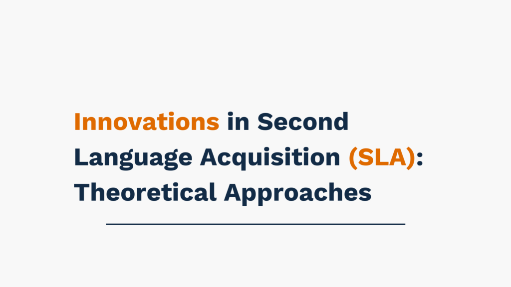 "Image displaying the title 'Innovations in Second Language Acquisition (SLA): Theoretical Approaches' in bold text."