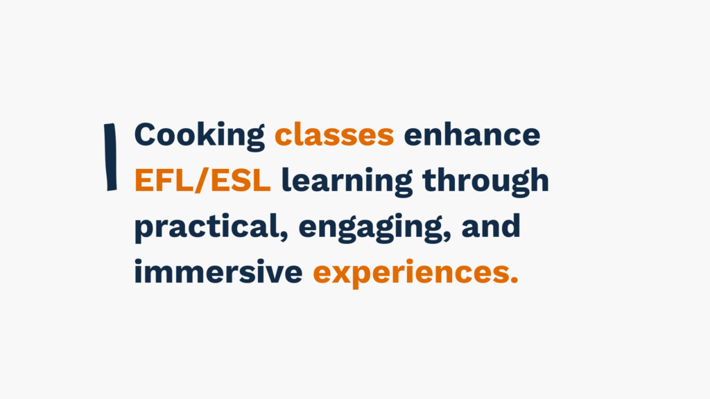 "Text: Cooking classes enhance EFL/ESL learning through practical, engaging, and immersive experiences."