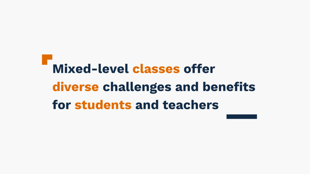 Mixed-level classes offer diverse challenges and benefits for students and teachers.