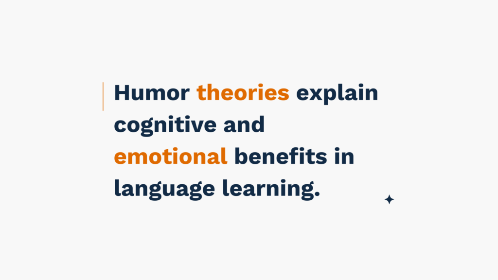 "Humor theories explain cognitive and emotional benefits in language learning."