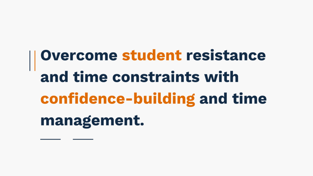 "Overcome student resistance and time constraints with confidence-building and time management - text highlighted in orange and blue."