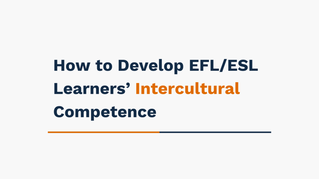 "Text image displaying the title 'How to Develop EFL/ESL Learners’ Intercultural Competence' in bold, with the word 'Intercultural' highlighted in orange."