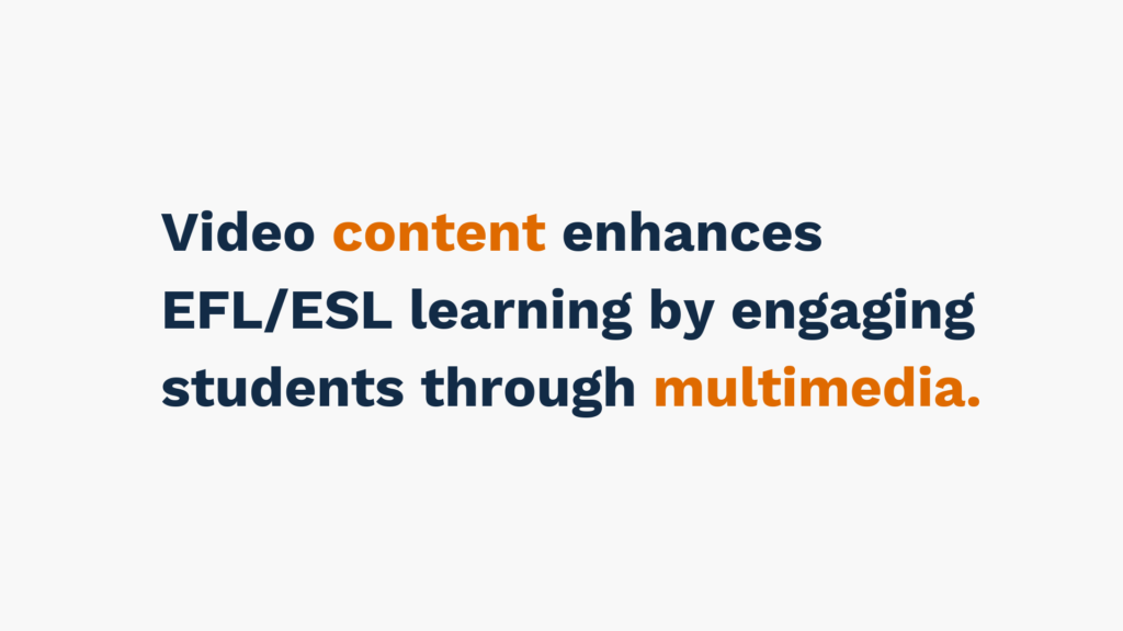 "Text image stating 'Video content enhances EFL/ESL learning by engaging students through multimedia.' with key words 'content' and 'multimedia' highlighted in orange.