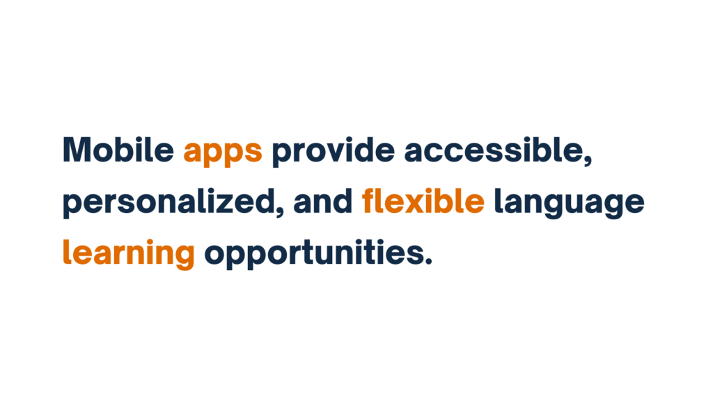 "Text reads 'Mobile apps provide accessible, personalized, and flexible language learning opportunities,' with 'apps' and 'flexible' highlighted in orange."