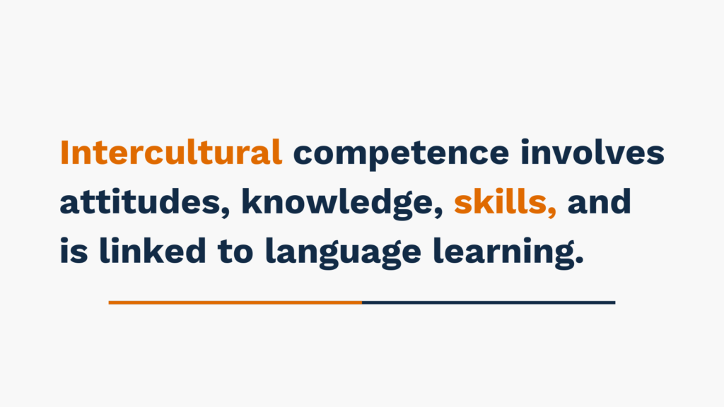 Intercultural competence involves attitudes, knowledge, skills, and is linked to language learning.