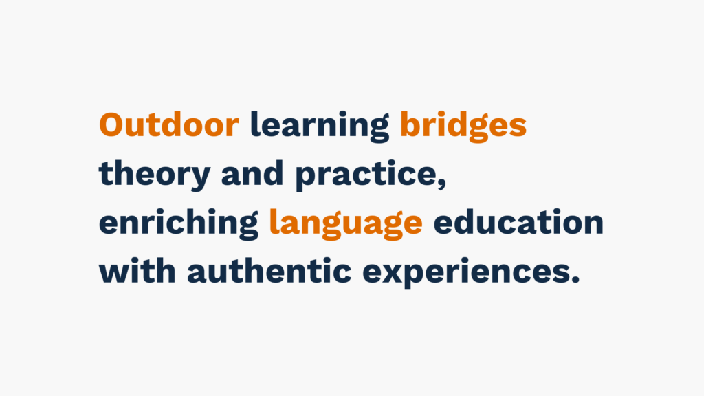  "Text reading 'Outdoor learning bridges theory and practice, enriching language education with authentic experiences.'"