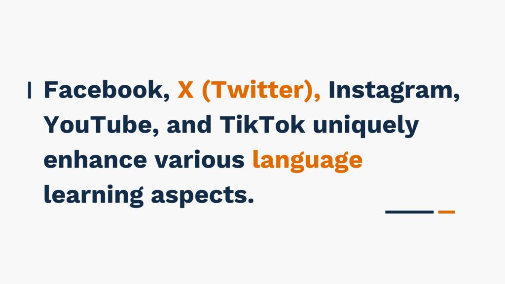 "Facebook, X (Twitter), Instagram, YouTube, and TikTok uniquely enhance various language learning aspects." text on a plain background.