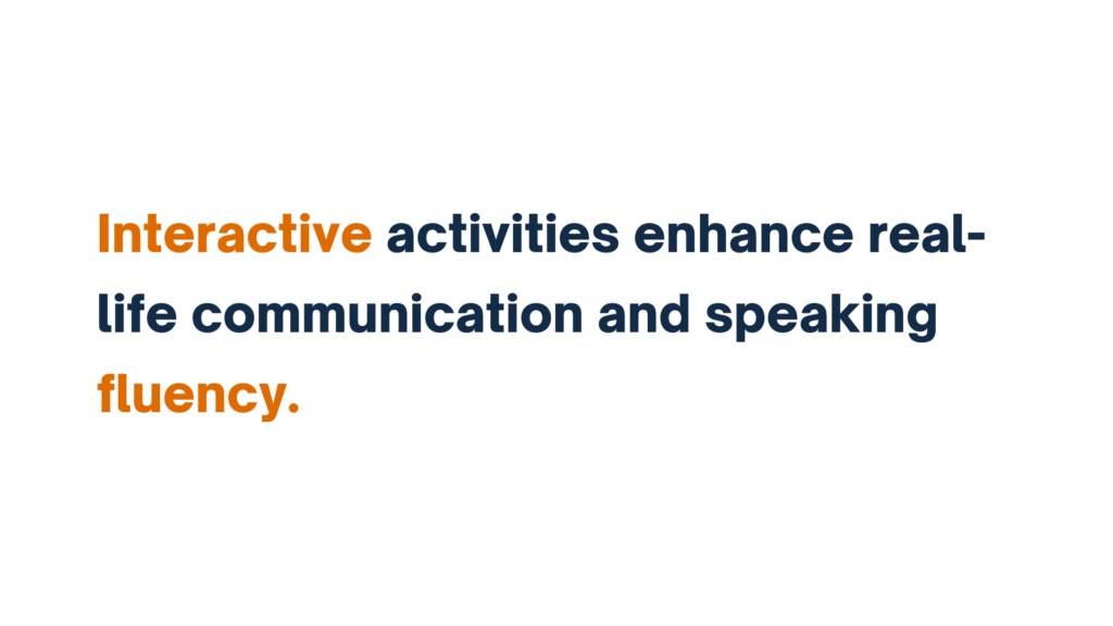 "Text stating 'Interactive activities enhance real-life communication and speaking fluency.' with the word 'Interactive' highlighted in orange."