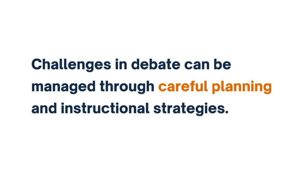 "Text: Challenges in debate can be managed through careful planning and instructional strategies."