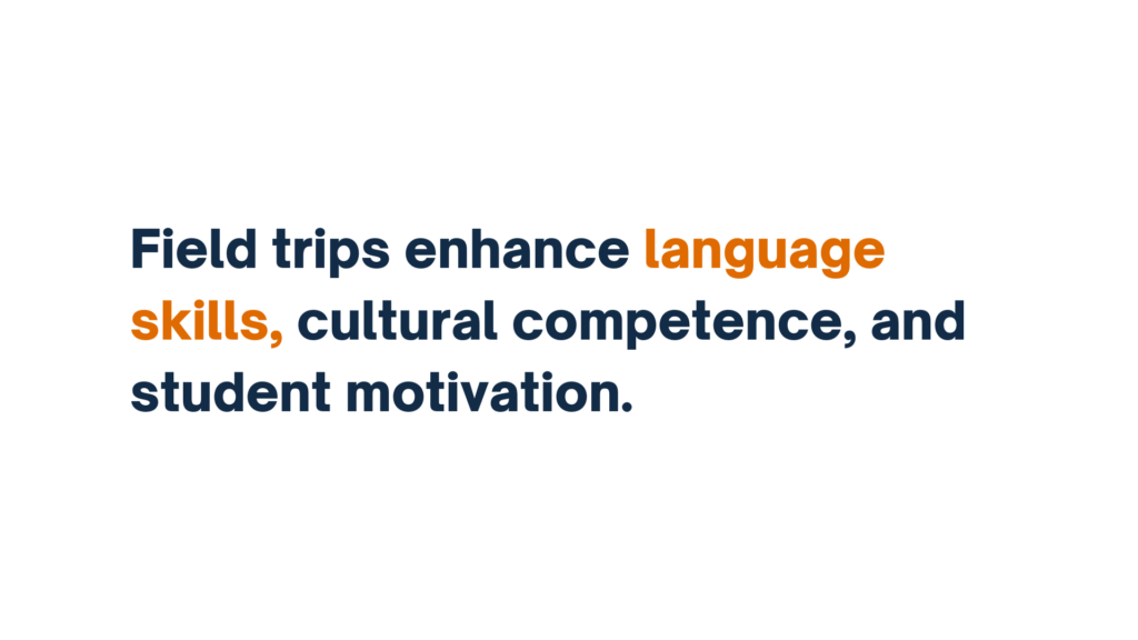 "Slide text reading 'Field trips enhance language skills, cultural competence, and student motivation.' The words 'language skills' are highlighted in orange."