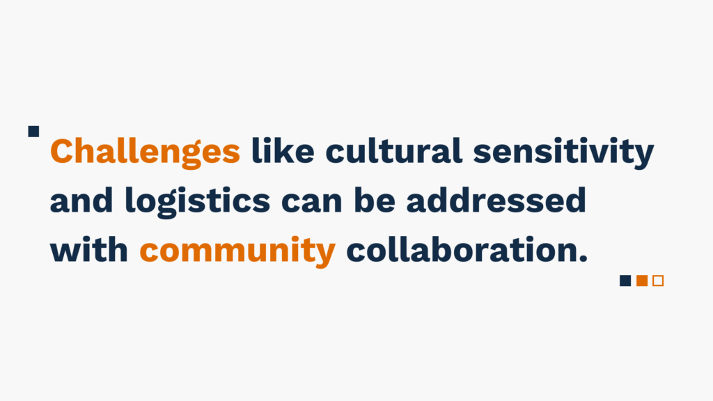 "Text on a white background: Challenges like cultural sensitivity and logistics can be addressed with community collaboration."