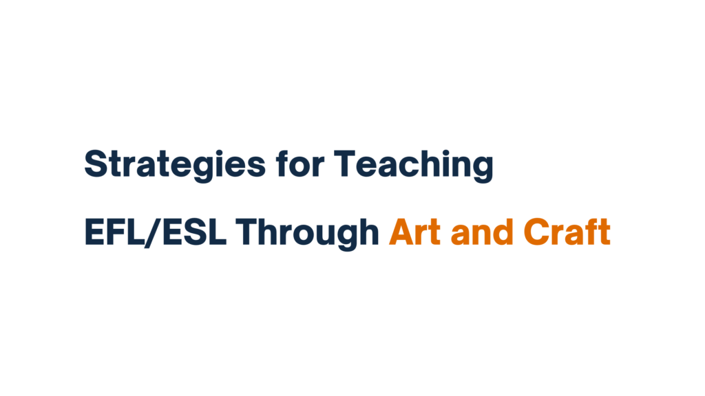 "Strategies for Teaching EFL/ESL Through Art and Craft - Title Graphic"