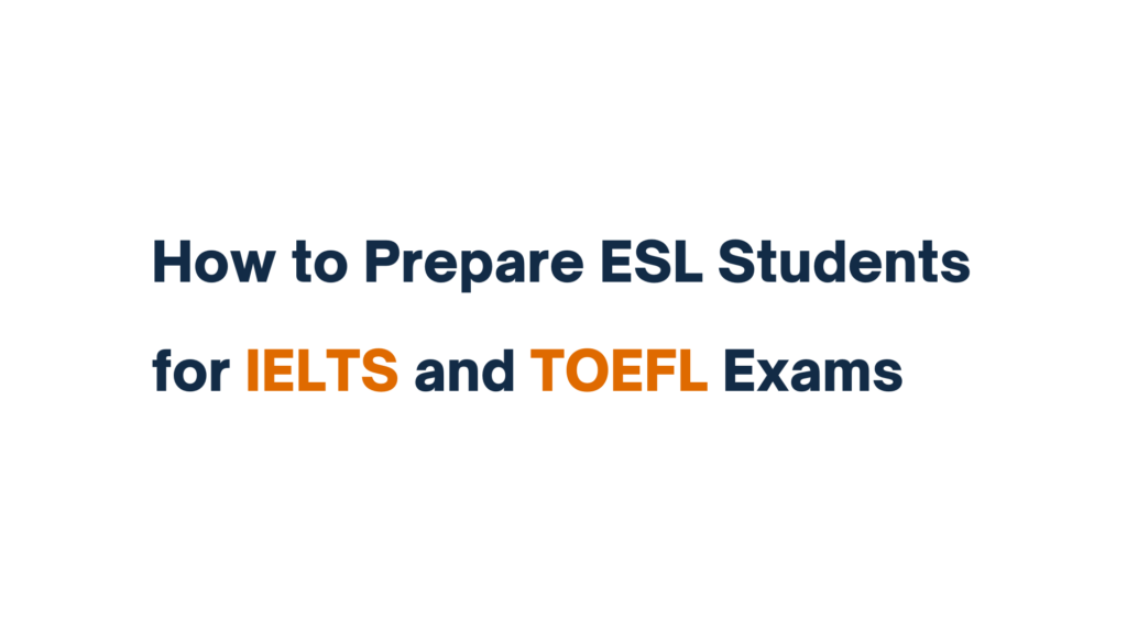 "How to Prepare ESL Students for IELTS and TOEFL Exams - Text Image"