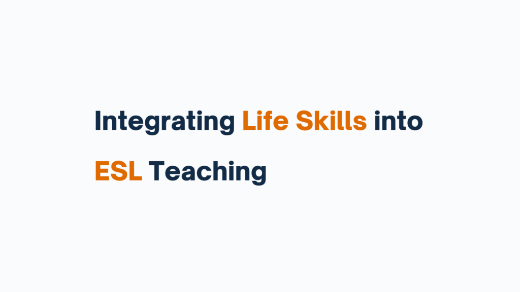 "Integrating Life Skills into ESL Teaching"