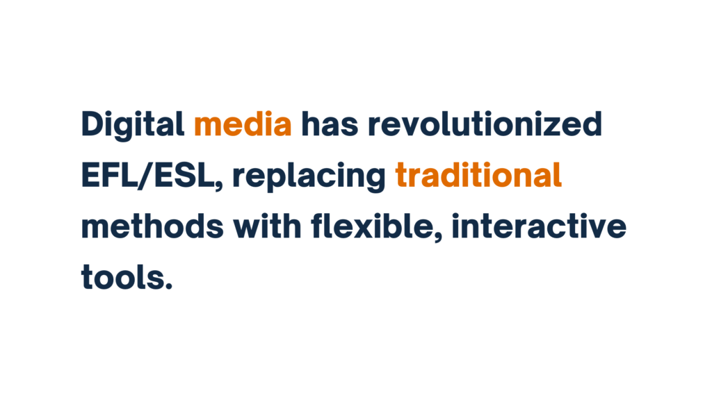 "Text slide: Digital media has revolutionized EFL/ESL, replacing traditional methods with flexible, interactive tools."