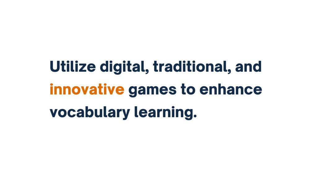 "Text stating 'Utilize digital, traditional, and innovative games to enhance vocabulary learning' with 'innovative' highlighted in orange."