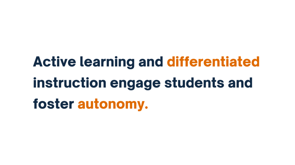 "Text stating 'Active learning and differentiated instruction engage students and foster autonomy,' with the words 'differentiated' and 'autonomy' highlighted in orange."