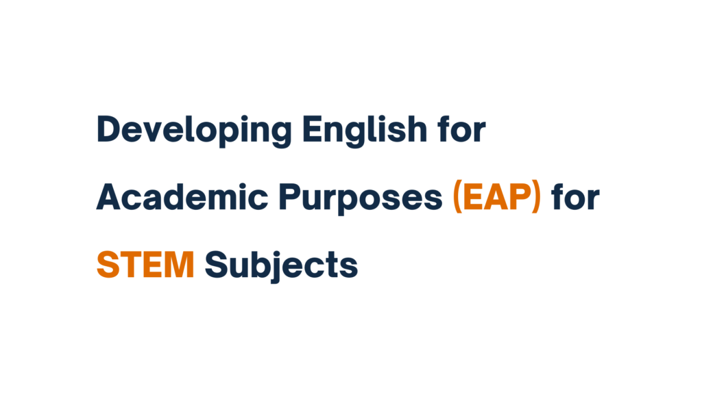 Developing English for Academic Purposes (EAP) for STEM Subjects text displayed in bold blue and orange fonts.