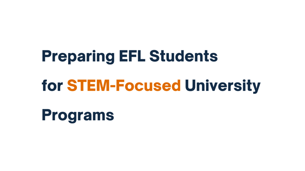 Preparing EFL Students for STEM-Focused University Programs title in bold blue and orange text.