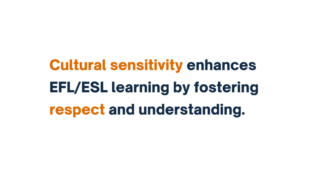 "Text slide: Cultural sensitivity enhances EFL/ESL learning by fostering respect and understanding."
