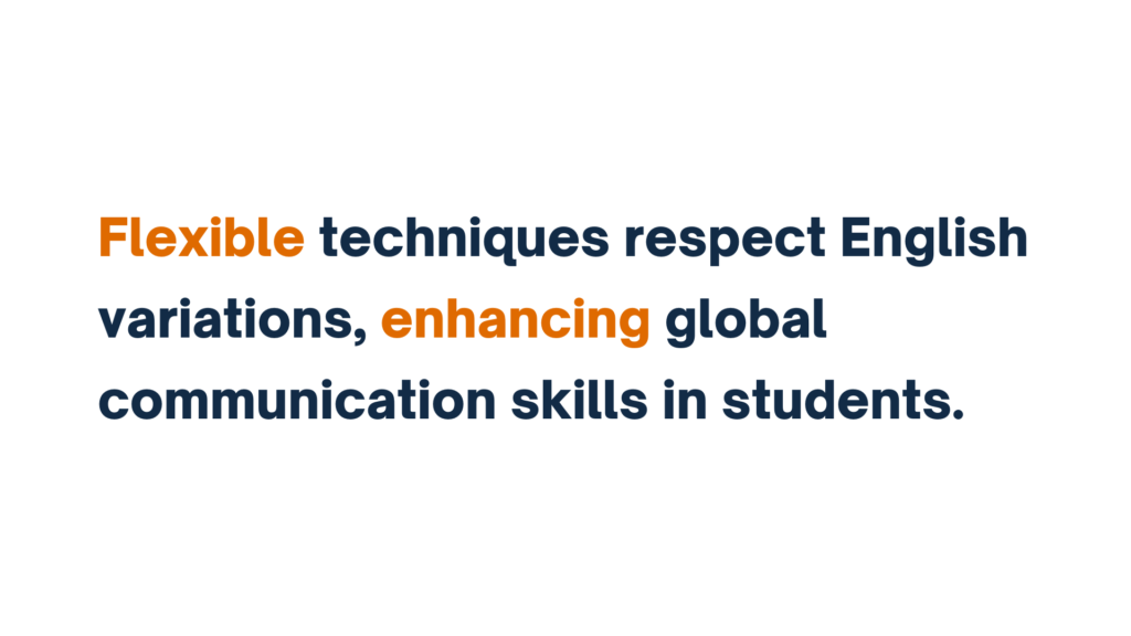 "Text graphic: Flexible techniques respect English variations, enhancing global communication skills in students."