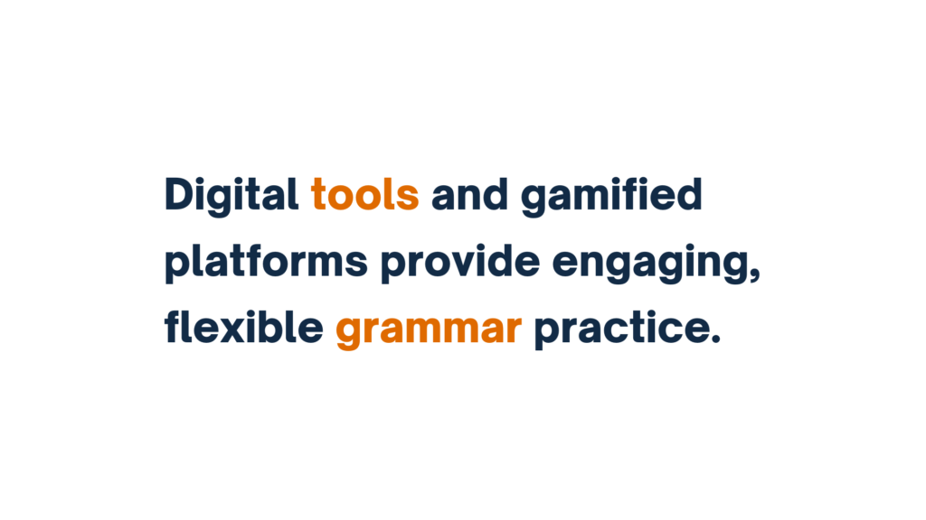 Text reads 'Digital tools and gamified platforms provide engaging, flexible grammar practice' with 'tools' and 'grammar' highlighted in orange.