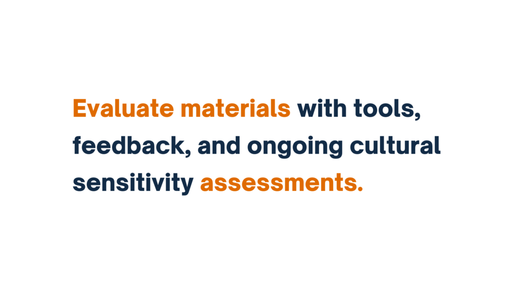 "Text slide: Evaluate materials with tools, feedback, and ongoing cultural sensitivity assessments."