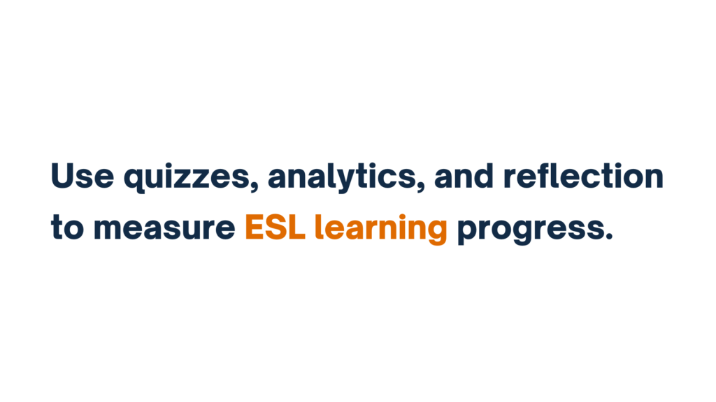 "Text reading 'Use quizzes, analytics, and reflection to measure ESL learning progress.' with 'ESL learning' highlighted in orange."