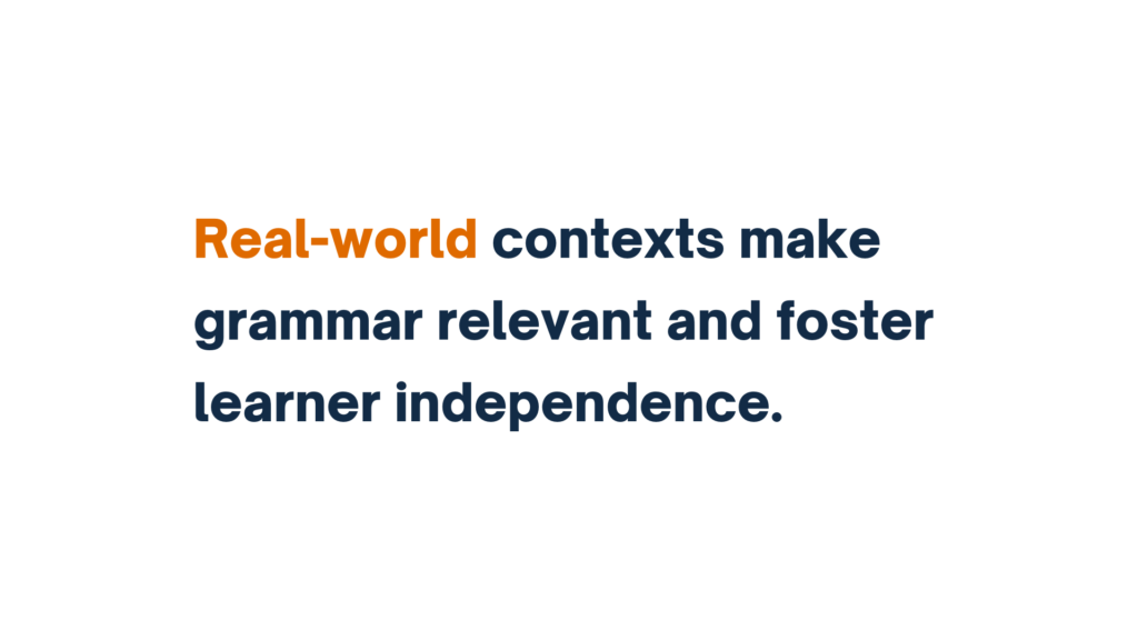 Text reads 'Real-world contexts make grammar relevant and foster learner independence' with 'Real-world' highlighted in orange.