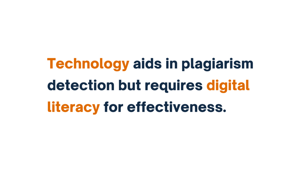 "Text: Technology aids in plagiarism detection but requires digital literacy for effectiveness."