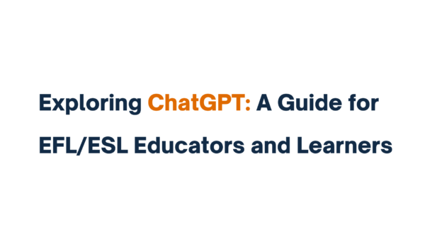 Title image with text: Exploring ChatGPT: A Guide for EFL/ESL Educators and Learners.