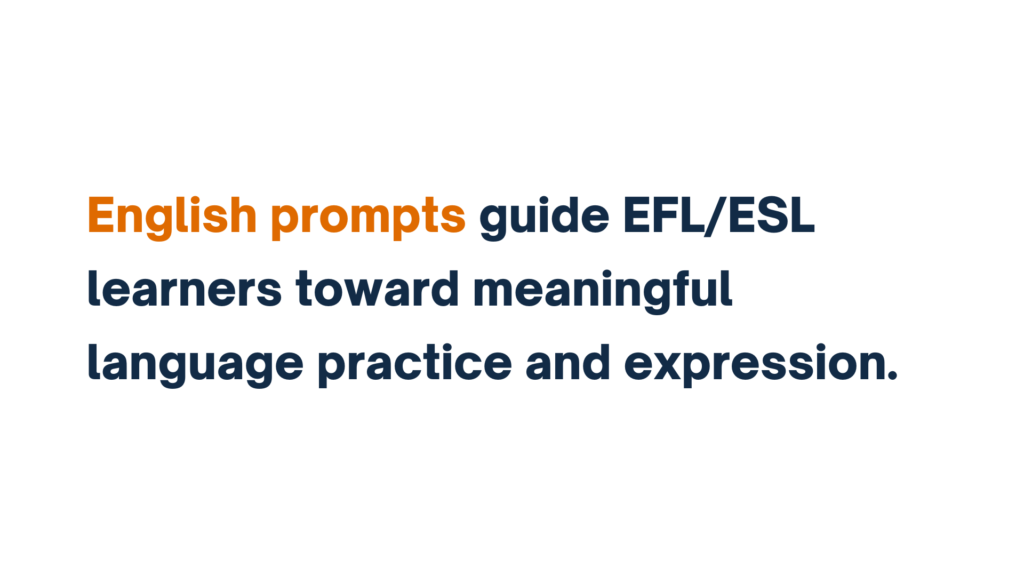 "Text in bold stating 'English prompts guide EFL/ESL learners toward meaningful language practice and expression,' with 'English prompts' highlighted in orange."