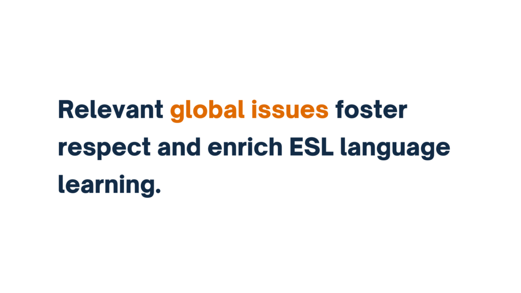 Image 2: "Relevant global issues foster respect and enrich ESL language learning."