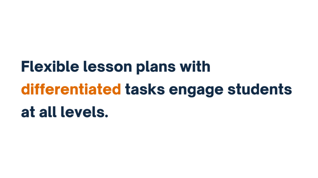 Text reading: Flexible lesson plans with differentiated tasks engage students at all levels.