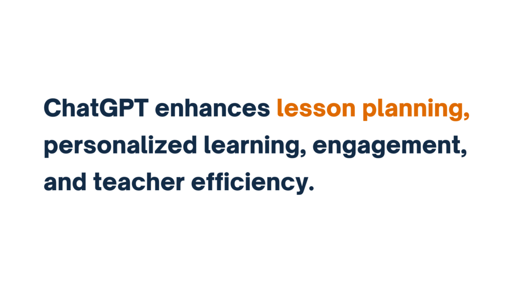 "Text: ChatGPT enhances lesson planning, personalized learning, engagement, and teacher efficiency."