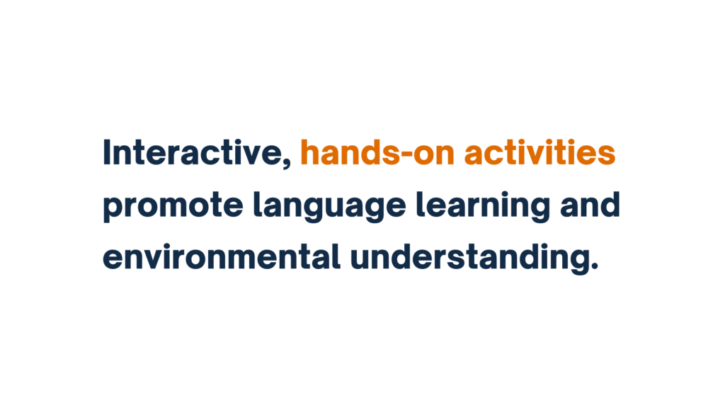 Text reading 'Interactive, hands-on activities promote language learning and environmental understanding,' with 'hands-on activities' highlighted in orange.