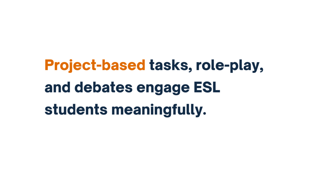 Image 3: "Project-based tasks, role-play, and debates engage ESL students meaningfully."