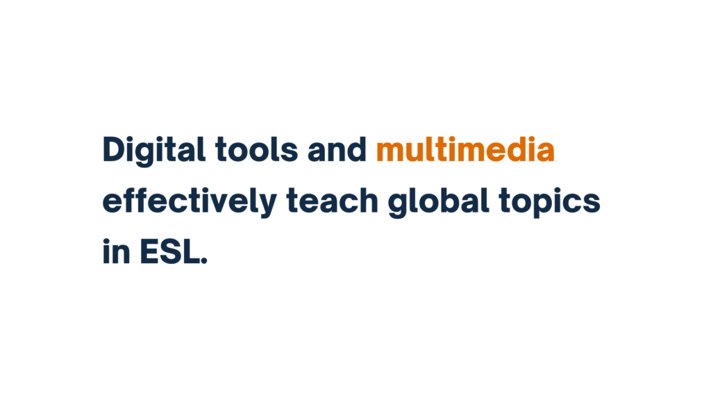 Image 4: "Digital tools and multimedia effectively teach global topics in ESL."