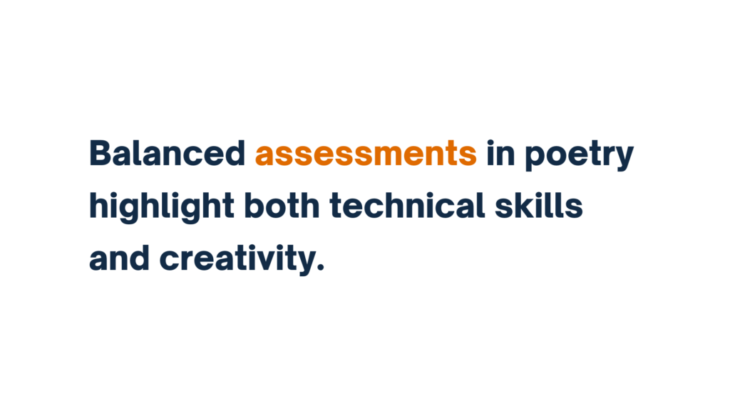 Balanced assessments in poetry highlight both technical skills and creativity.