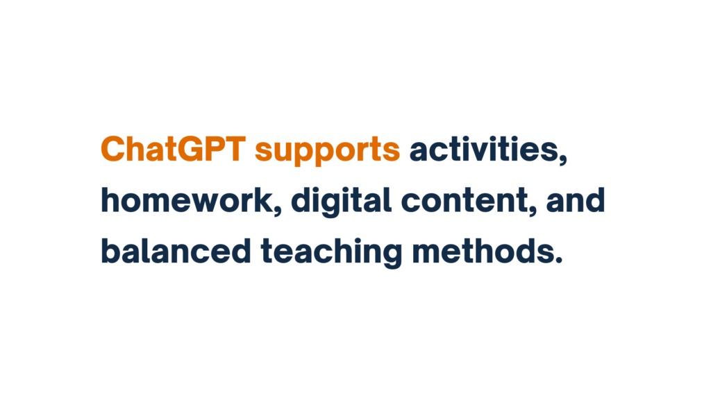 "Text: ChatGPT supports activities, homework, digital content, and balanced teaching methods."