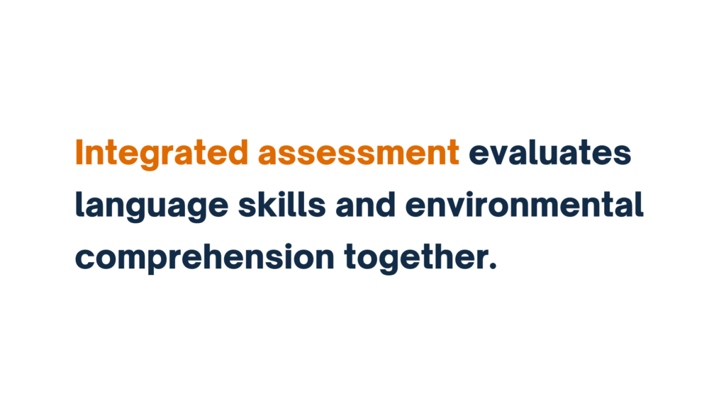 Text reading 'Integrated assessment evaluates language skills and environmental comprehension together,' with 'Integrated assessment' highlighted in orange.