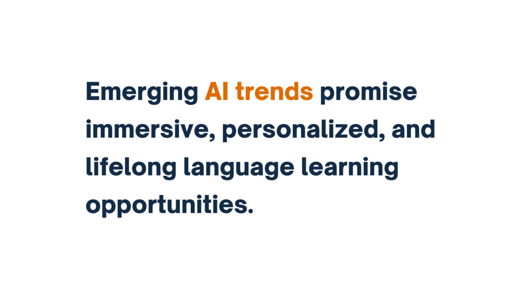 "Text on future AI trends in language learning: 'Emerging AI trends promise immersive, personalized, and lifelong language learning opportunities.'"