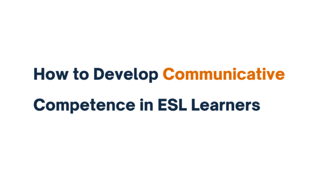 Title image displaying the phrase "How to Develop Communicative Competence in ESL Learners."